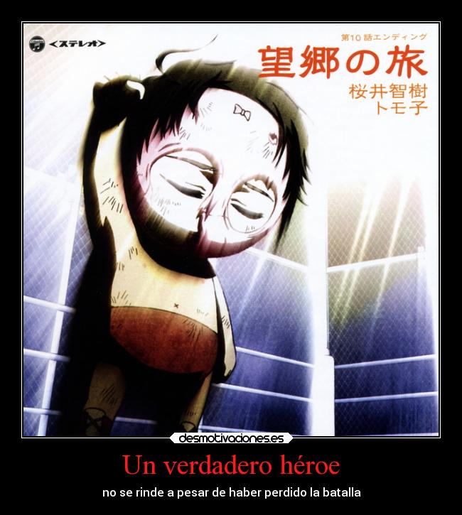Un verdadero héroe - no se rinde a pesar de haber perdido la batalla