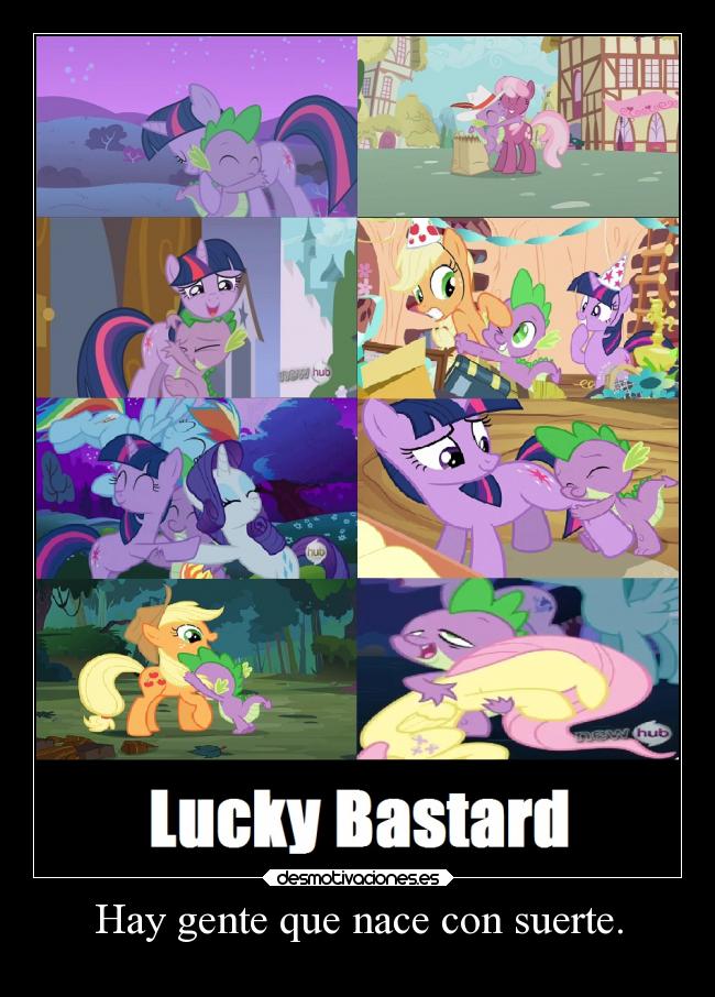 Hay gente que nace con suerte. -