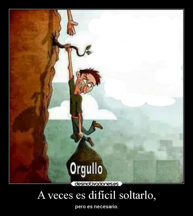 A veces es difícil soltarlo, - pero es necesario.