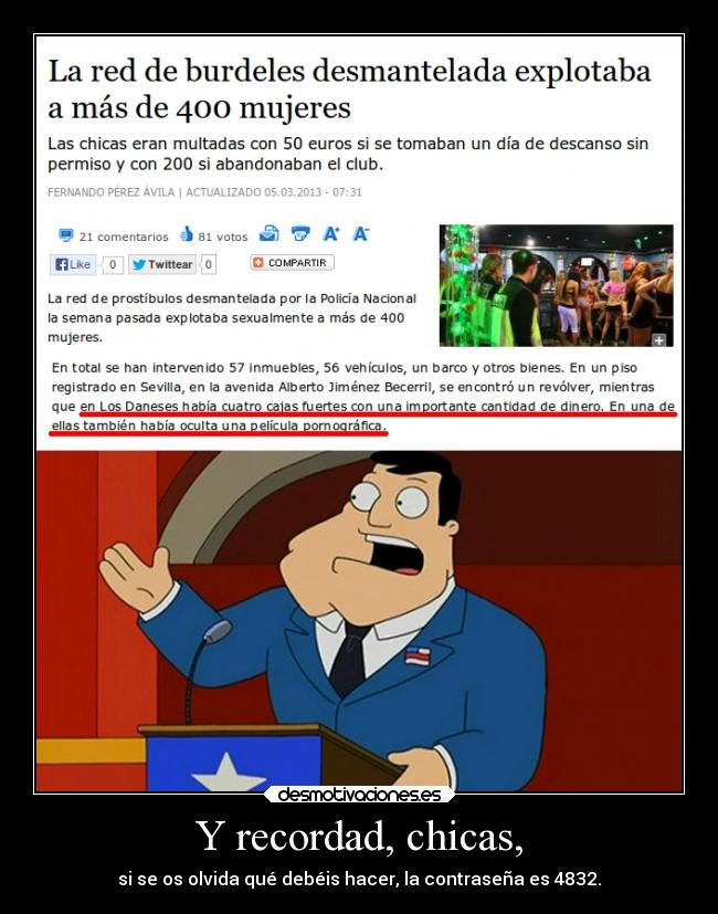 Y recordad, chicas, - si se os olvida qué debéis hacer, la contraseña es 4832.