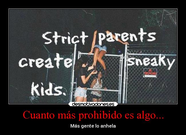 Cuanto más prohibido es algo... - 