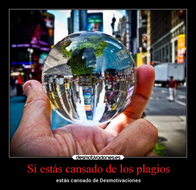 Si estás cansado de los plagios - estás cansado de Desmotivaciones