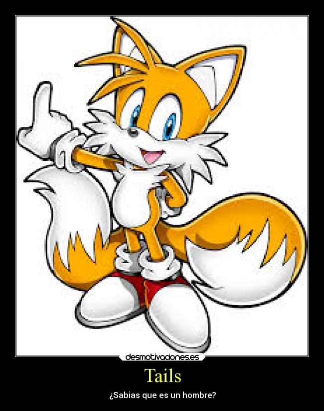Tails - ¿Sabias que es un hombre?