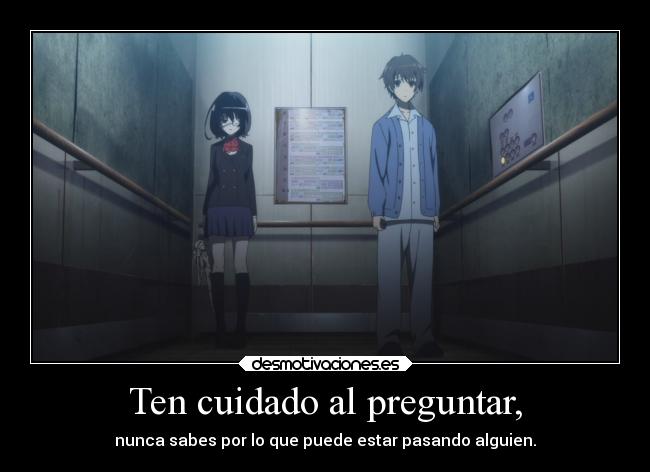 Ten cuidado al preguntar, - 