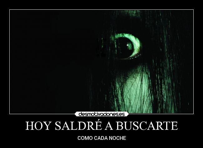 HOY SALDRÉ A BUSCARTE - COMO CADA NOCHE