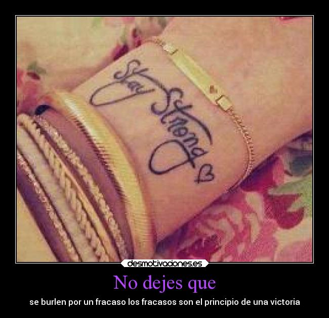 No dejes que - se burlen por un fracaso los fracasos son el principio de una victoria