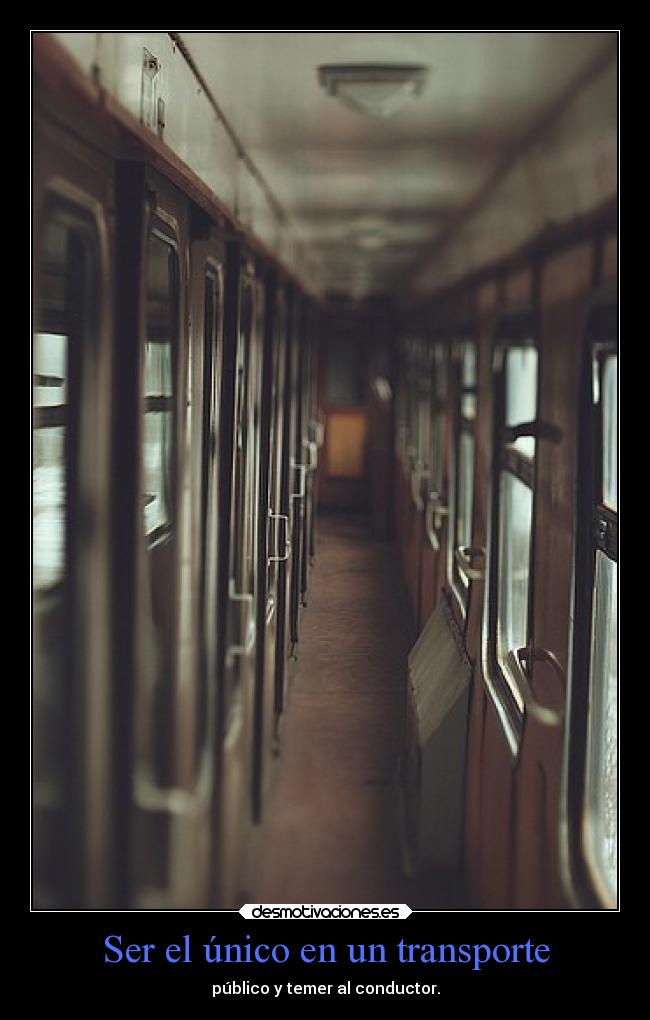 Ser el único en un transporte - 