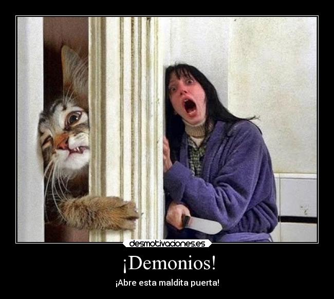 ¡Demonios! - ¡Abre esta maldita puerta!