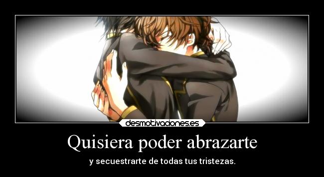 Quisiera poder abrazarte -