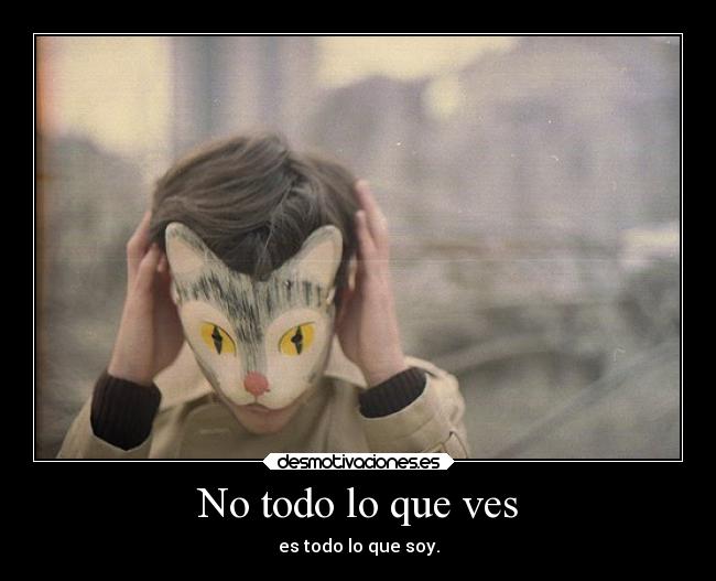 No todo lo que ves -