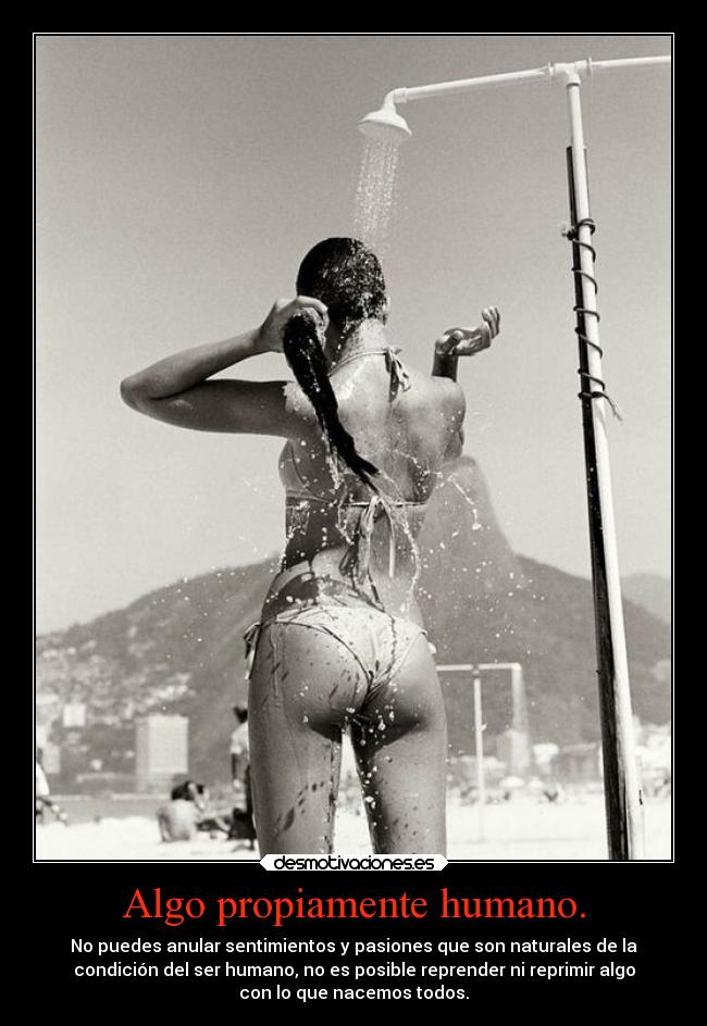 Algo propiamente humano. -