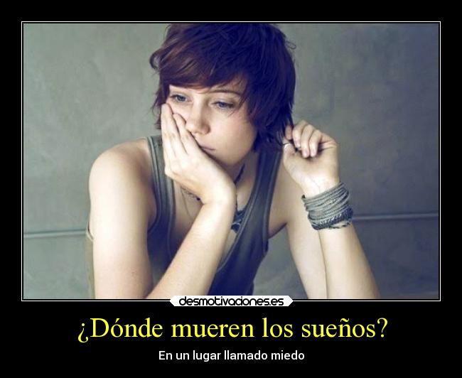 ¿Dónde mueren los sueños? - En un lugar llamado miedo