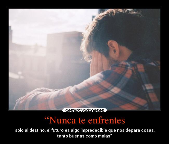“Nunca te enfrentes -
