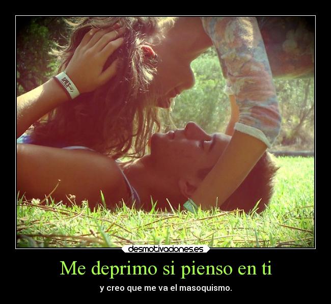 Me deprimo si pienso en ti -