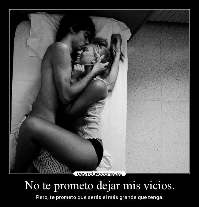 No te prometo dejar mis vicios. - 