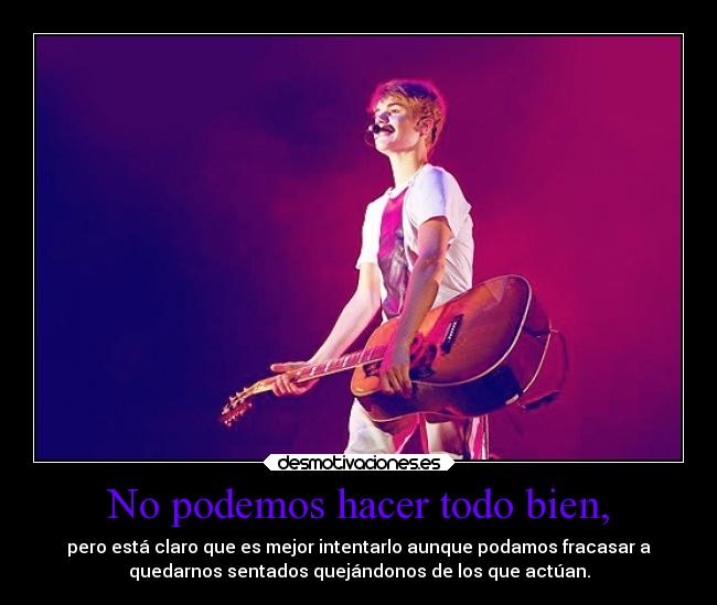 No podemos hacer todo bien, - 