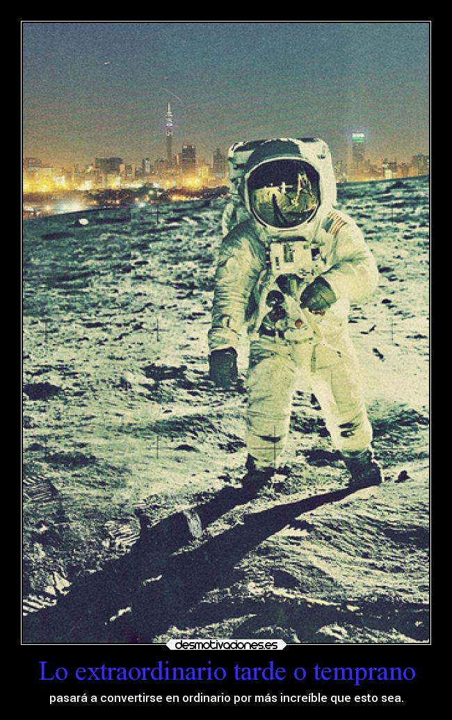 Lo extraordinario tarde o temprano - 