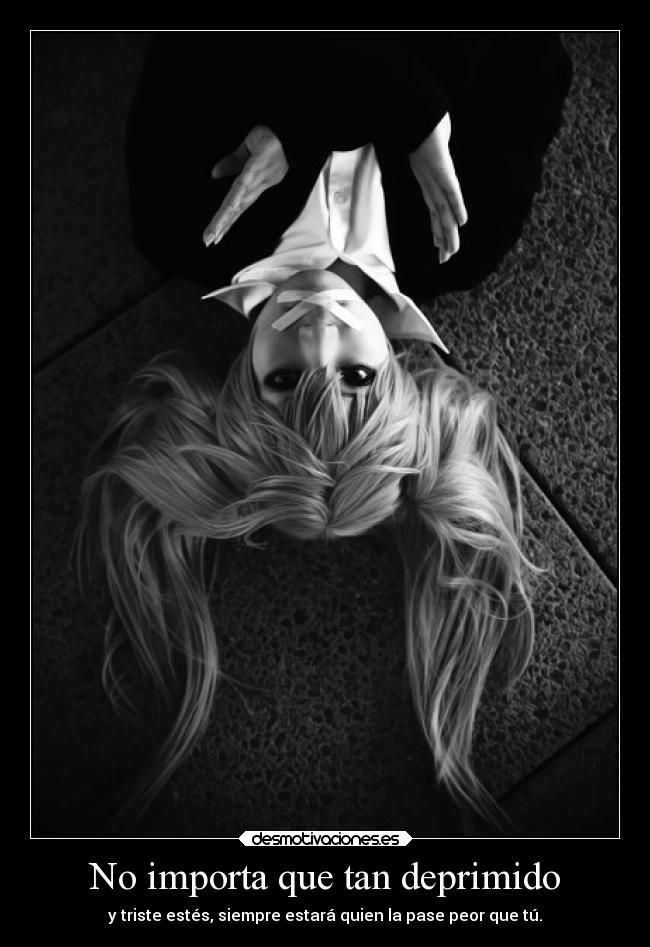 No importa que tan deprimido - 