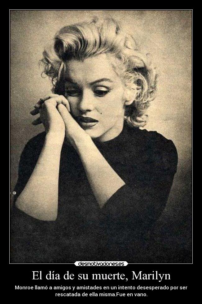 El día de su muerte, Marilyn -