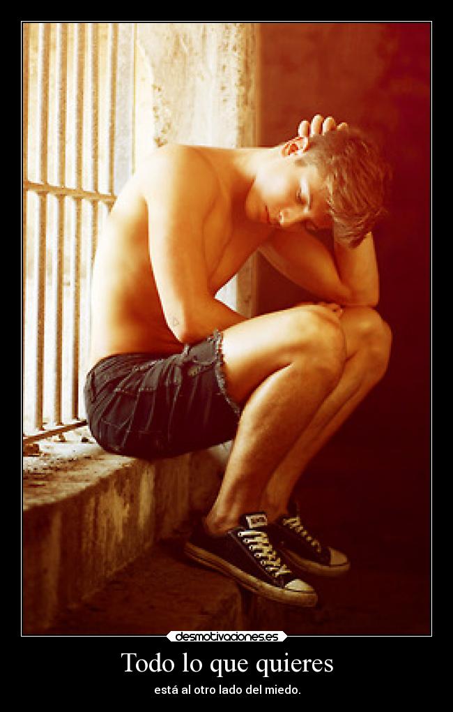 Todo lo que quieres - está al otro lado del miedo.