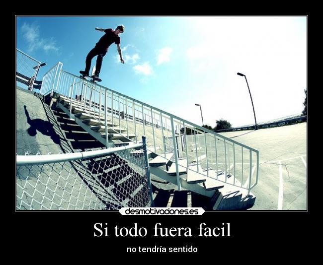 Si todo fuera facil - 