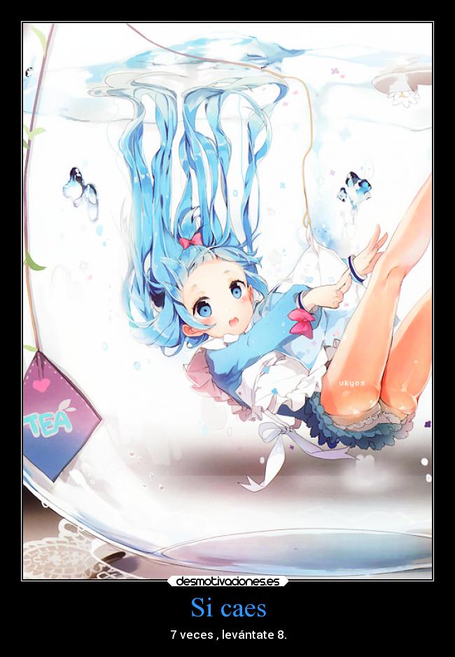 Si caes - 7 veces , levántate 8.