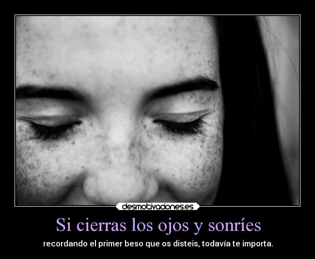 Si cierras los ojos y sonríes - 