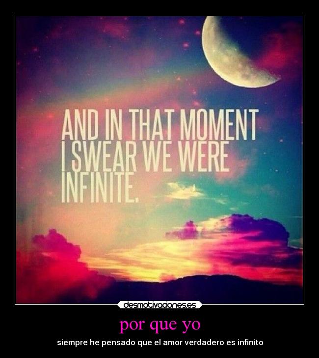 por que yo - siempre he pensado que el amor verdadero es infinito
