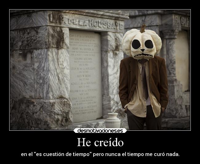 He creído -