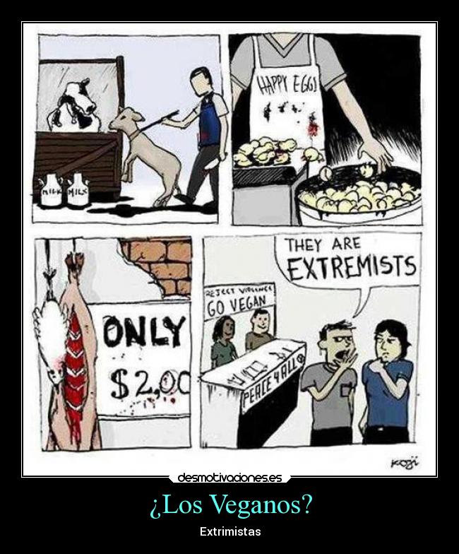 ¿Los Veganos? - Extrimistas
