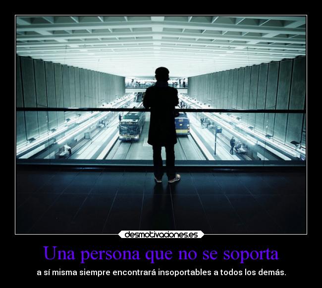 Una persona que no se soporta - 