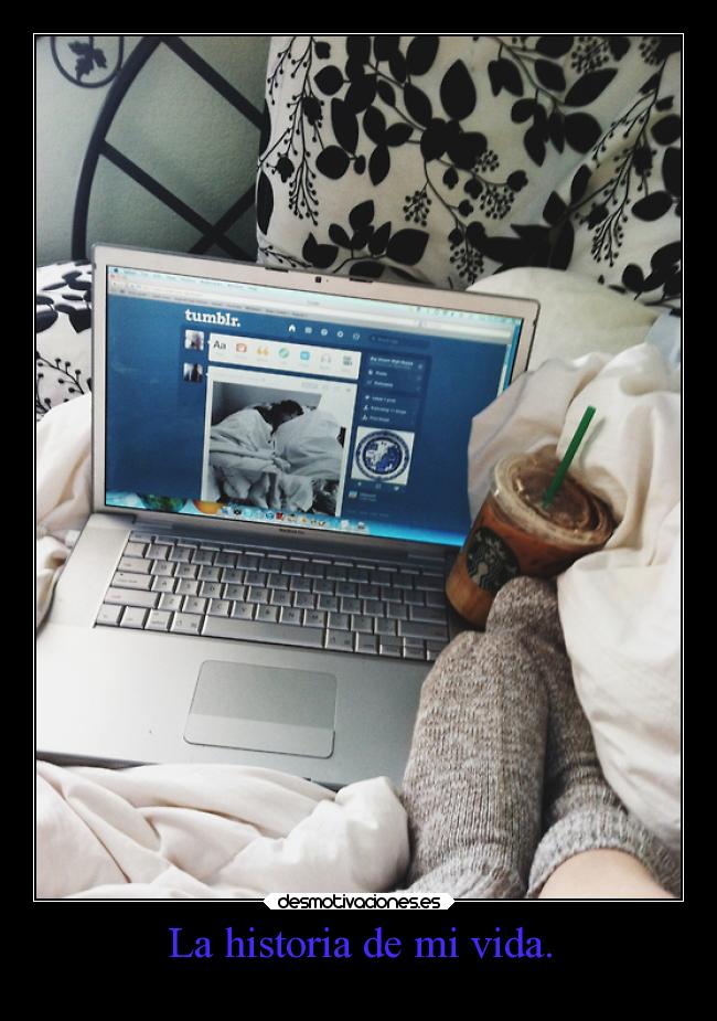 La historia de mi vida. -