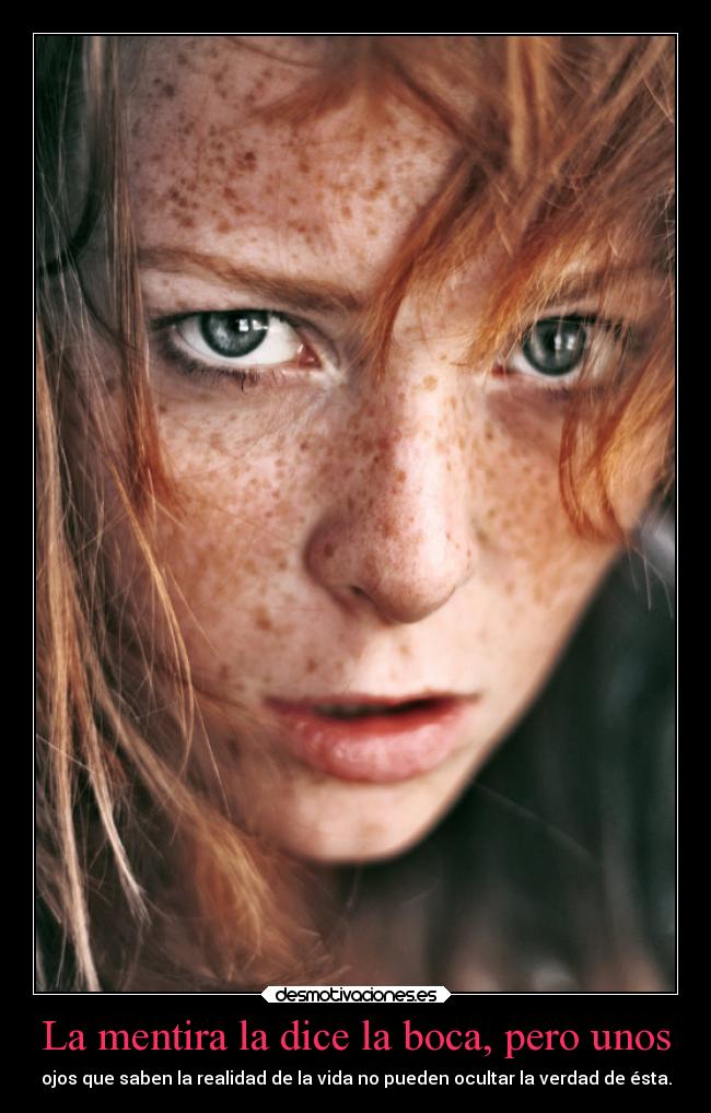 La mentira la dice la boca, pero unos -