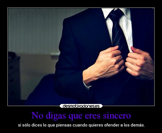 No digas que eres sincero - 