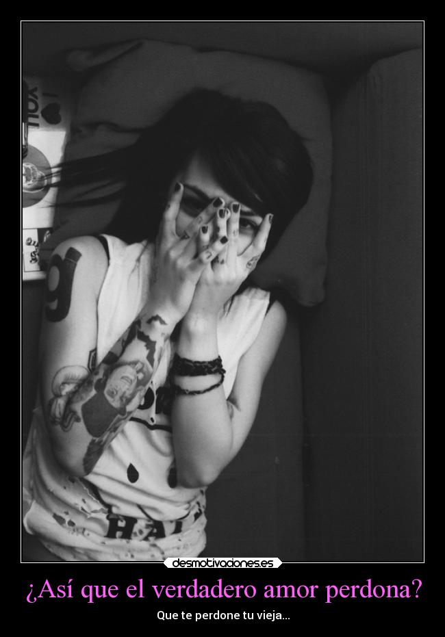 ¿Así que el verdadero amor perdona? -