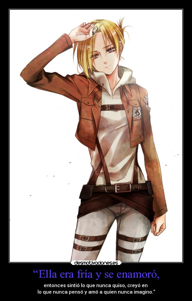 “Ella era fría y se enamoró, - entonces sintió lo que nunca quiso, creyó en 
lo que nunca pensó y amó a quien nunca imagino.”