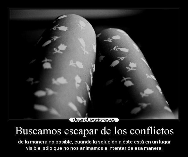 Buscamos escapar de los conflictos - 