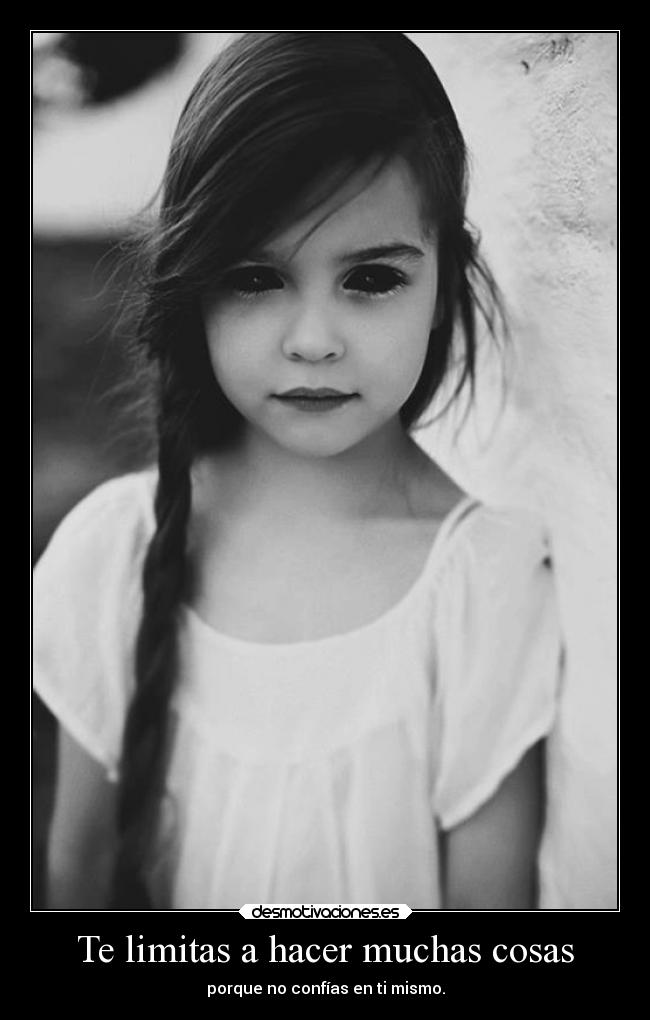 Te limitas a hacer muchas cosas -