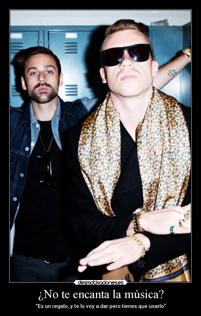 ¿No te encanta la música? - Es un regalo, y te lo voy a dar pero tienes que usarlo