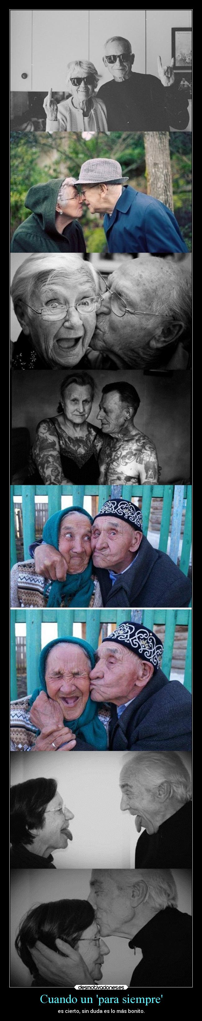 Cuando un para siempre - es cierto, sin duda es lo más bonito.