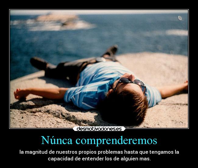 Núnca comprenderemos -