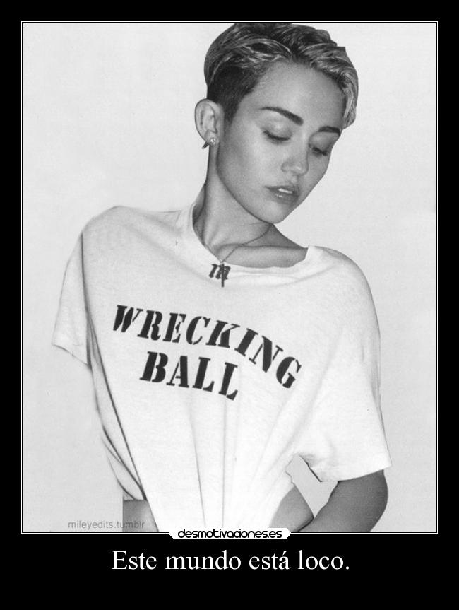Este mundo está loco. -