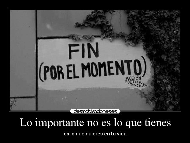 Lo importante no es lo que tienes -