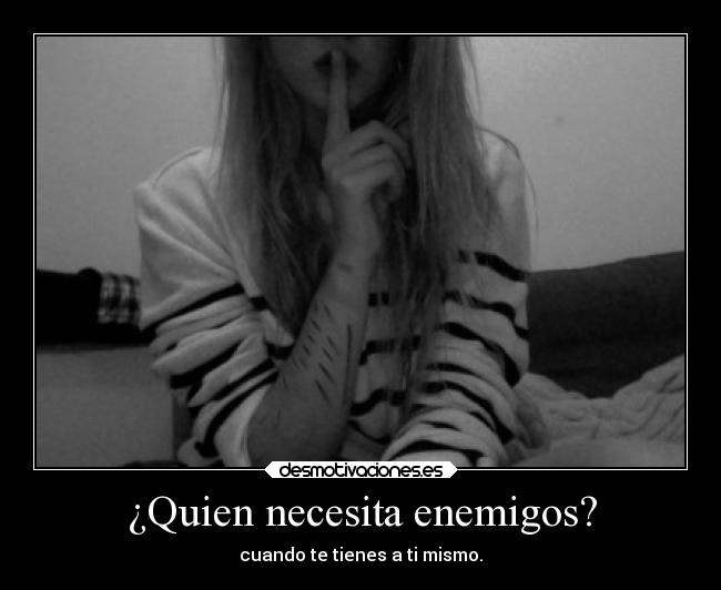 ¿Quien necesita enemigos? - 