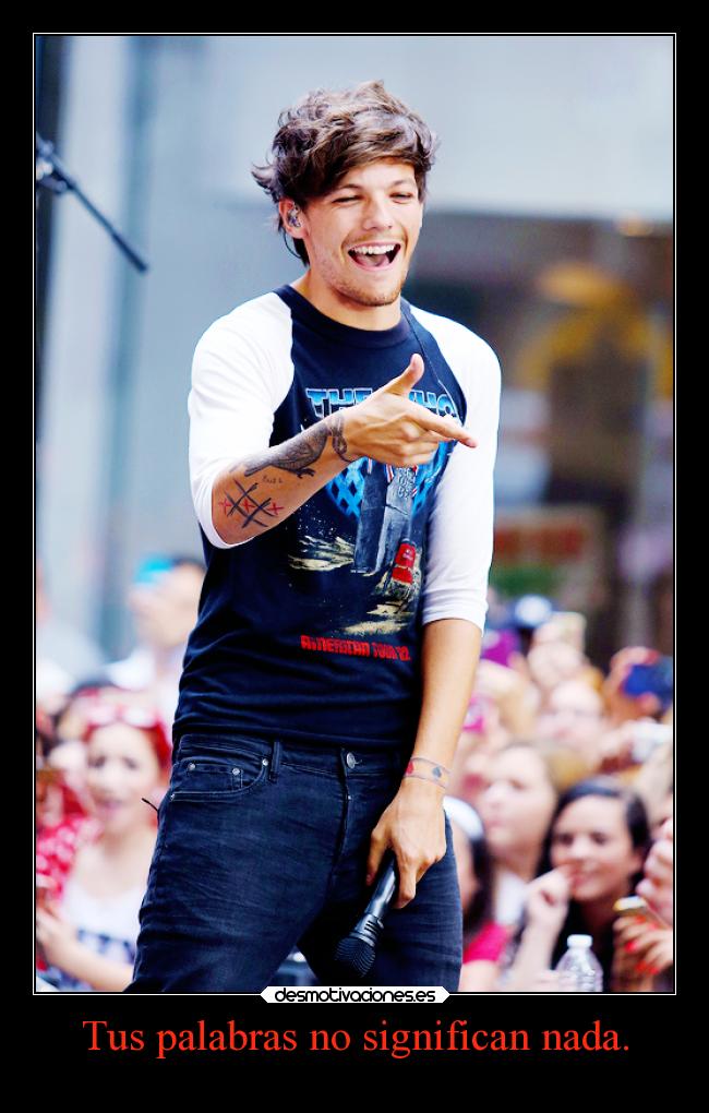 Tus palabras no significan nada. -