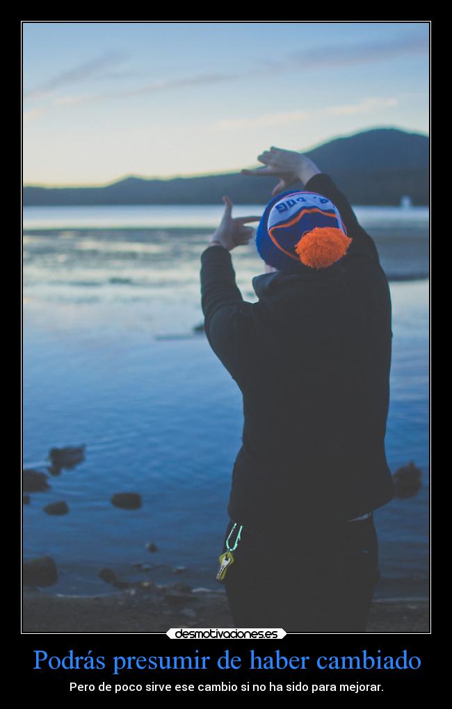 Podrás presumir de haber cambiado - 