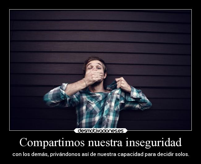 Compartimos nuestra inseguridad - 