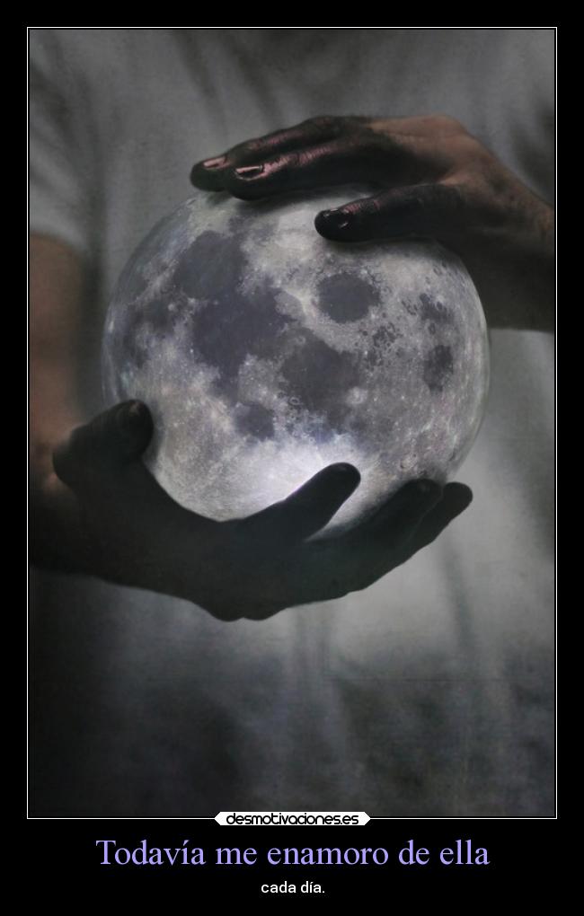 Todavía me enamoro de ella - cada día.
