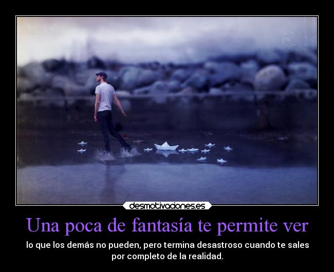 Una poca de fantasía te permite ver -