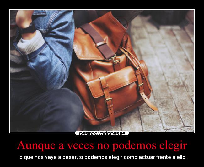 Aunque a veces no podemos elegir - 